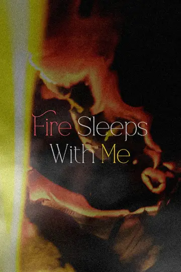 Poster to the movie "Fire Sleeps With Me" #557649