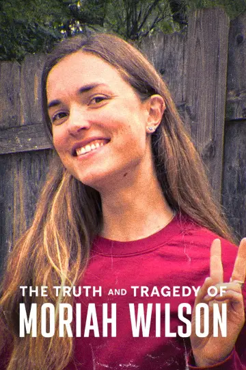 Poster to the movie "The Truth and Tragedy of Moriah Wilson" #796171