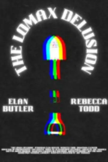 Poster to the movie "The Lomax Delusion" #823114