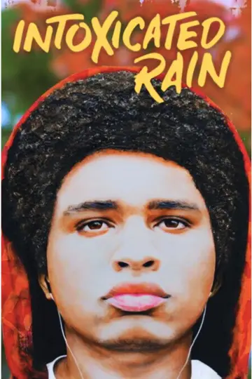 Intoxicated Rain poster