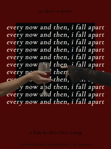 Poster to the movie "Every Now and Then, I Fall Apart" #1154217