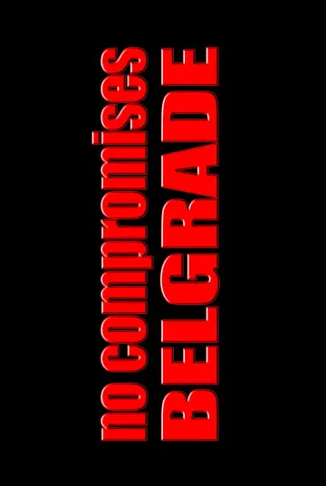 Poster to the movie "No Compromises, Belgrade" #821250