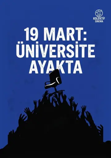 Poster to the movie "19 MART: ÜNİVERSİTE AYAKTA" #825991