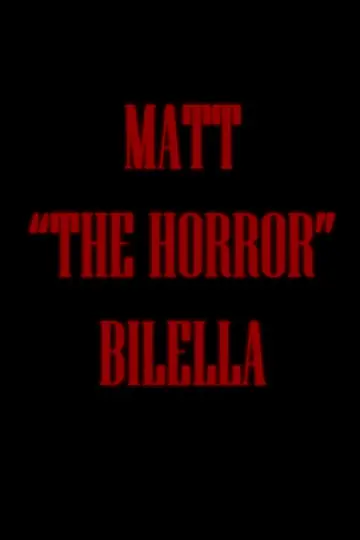 Poster to the movie "Matt "The Horror" Bilella" #822655