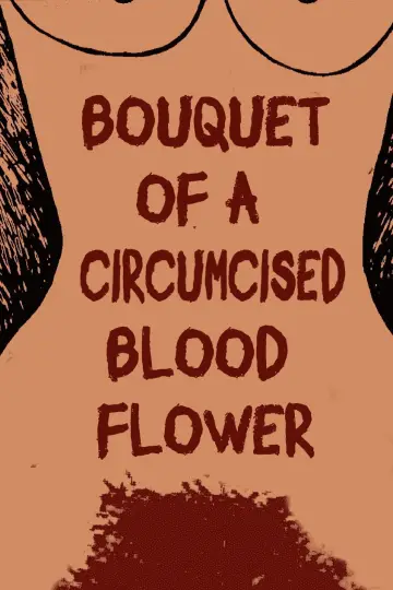 Poster to the movie "Bouquet of a Circumcised Blood Flower" #822360