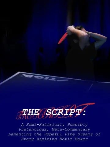 Poster to the movie "THE SCRIPT: A Semi-Satirical, Possibly Pretentious, Meta-Commentary Lamenting the Hopeful Pipe Dreams of Every Aspiring Movie Maker" #1201367