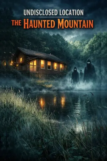 Poster to the movie "Undisclosed Location: The Haunted Mountain" #1190175
