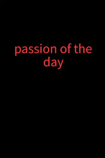 Passion of the day poster