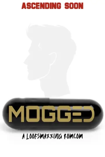 Poster to the movie "MOGGED: A Looksmaxxing Romcom" #917161