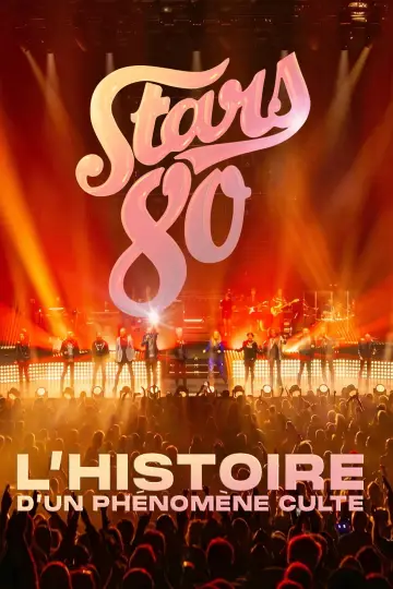 Poster to the movie "Stars 80 : l’histoire d