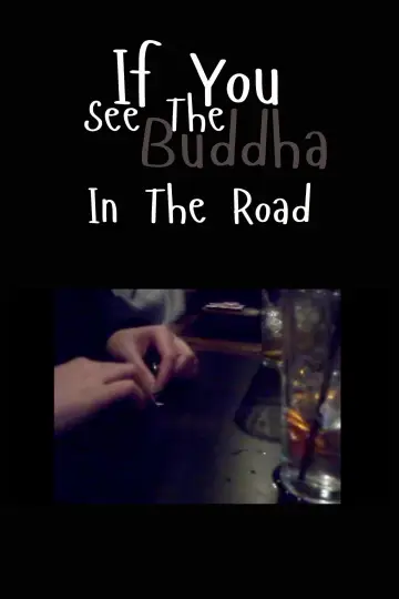 Poster to the movie "If You See the Buddha in the Road" #957121