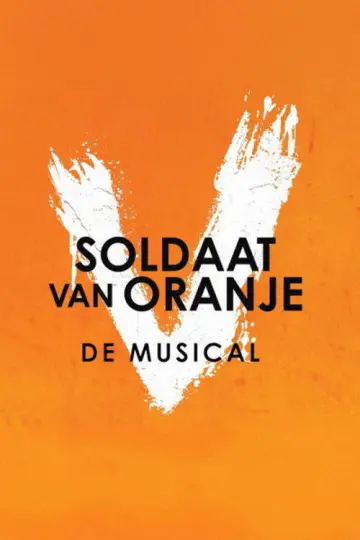 Poster to the movie "Soldaat van Oranje: De Musical: Vernieuwde Versie" #1298996