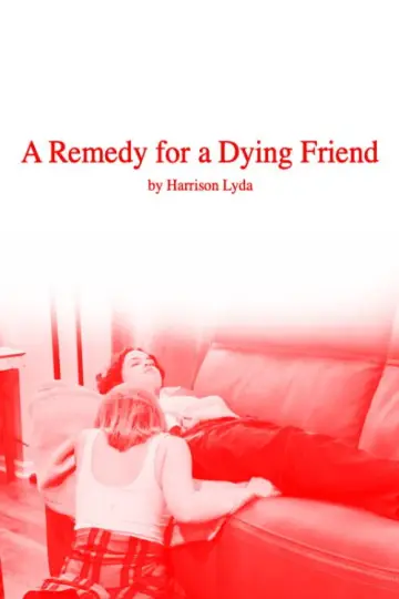 Poster to the movie "A Remedy for a Dying Friend" #1187387