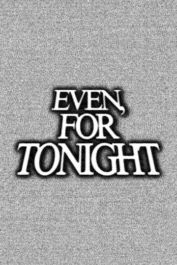 Poster to the movie "Even, For Tonight" #1186985