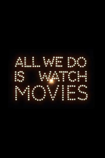 All We Do Is Watch Movies poster