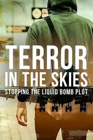 Poster to the movie "Terror in the Skies: Stopping the Liquid Bomb Plot" #1182819