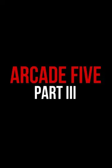 Arcade Five Part Three