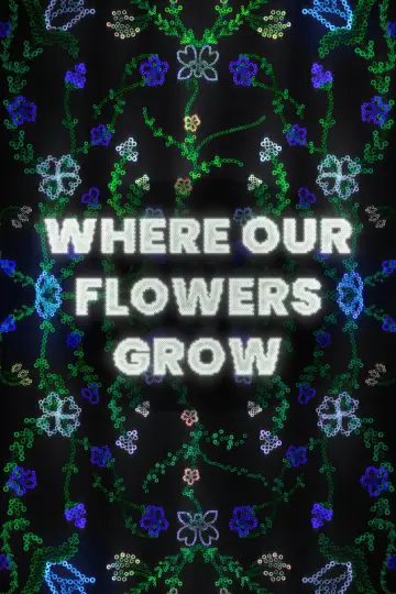 Where Our Flowers Grow