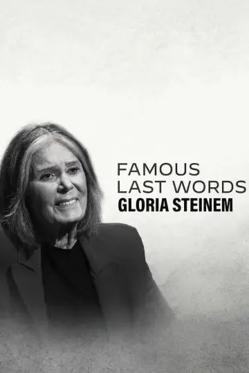 Famous Last Words: Gloria Steinem poster