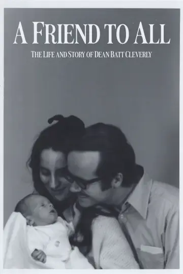 A Friend to All: The Life and Story of Dean Batt Cleverly poster