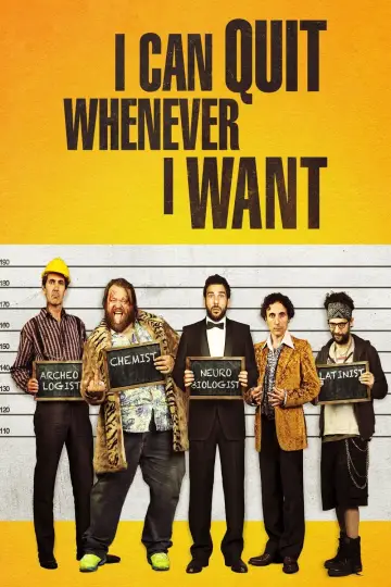 I Can Quit Whenever I Want poster