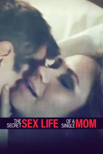 Poster to the movie "The Secret Sex Life of a Single Mom" #1010970