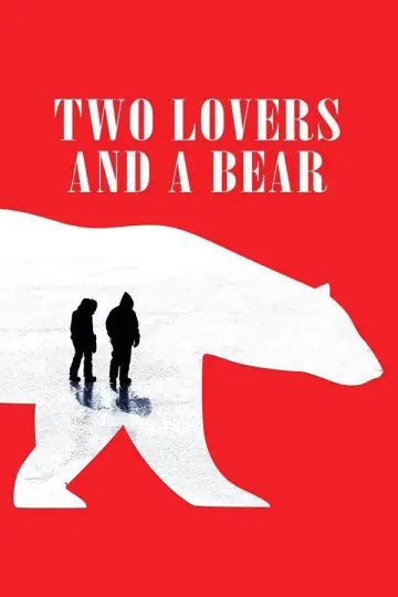 Poster to the movie "Two Lovers and a Bear" #1054440