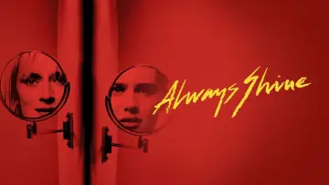 Backdrop to the movie "Always Shine" #1042094