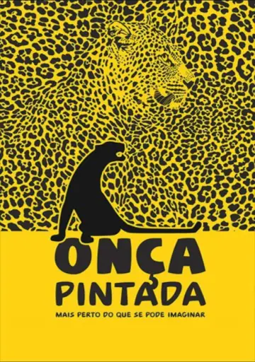 Poster to the movie "Onça Pintada - Mais Perto Do Que Se Pode Imaginar" #1166706