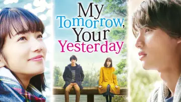 Backdrop to the movie "My Tomorrow, Your Yesterday" #1036046