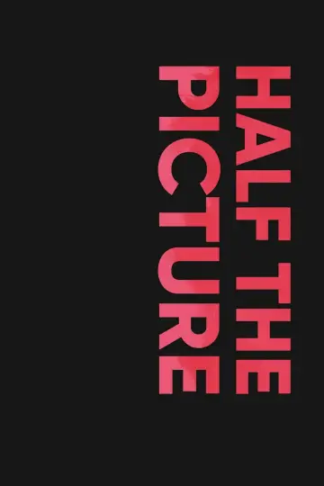 Poster to the movie "Half the Picture" #724743