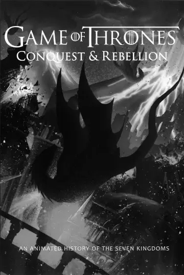 Poster to the movie "Game of Thrones - Conquest & Rebellion: An Animated History of the Seven Kingdoms" #1018693