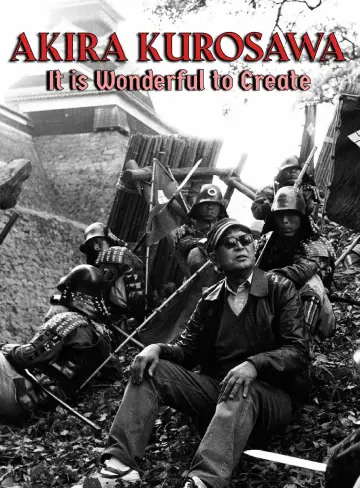 Poster to the movie "Akira Kurosawa: It Is Wonderful to Create: 