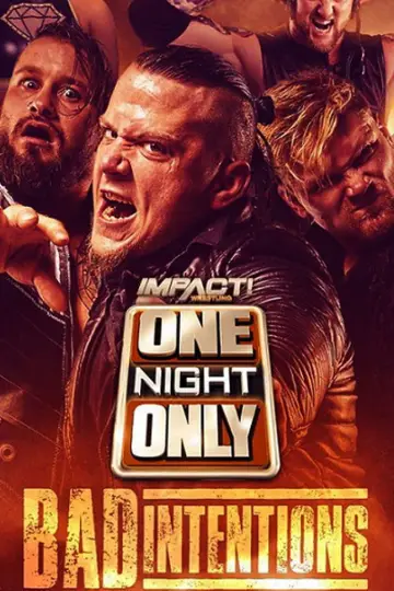 Poster to the movie "IMPACT Wrestling: One Night Only: Bad Intentions" #876577