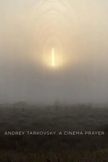 Andrey Tarkovsky. A Cinema Prayer