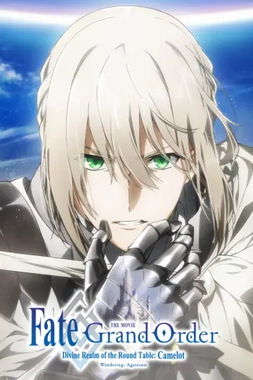 Poster to the movie "Fate/Grand Order the Movie: Divine Realm of the Round Table: Camelot 1 Wandering; Agateram" #135025