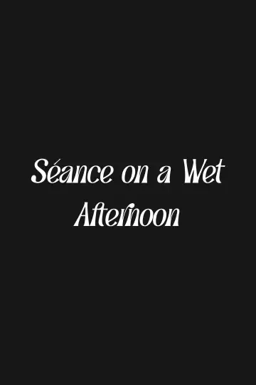 Poster to the movie "Séance on a Wet Afternoon" #1140586