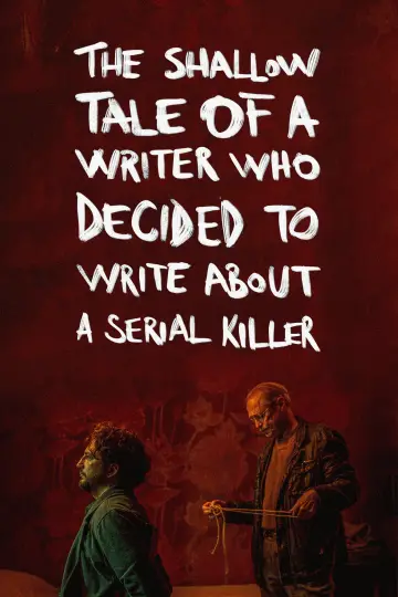 Poster to the movie "Psycho Therapy: The Shallow Tale of a Writer Who Decided to Write About a Serial Killer" #489011