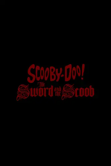 Poster to the movie "Scooby-Doo! The Sword and the Scoob" #1006551