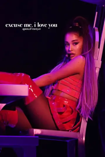 Poster to the movie "ariana grande: excuse me, i love you" #1084197