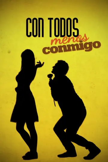 Con todos menos conmigo poster