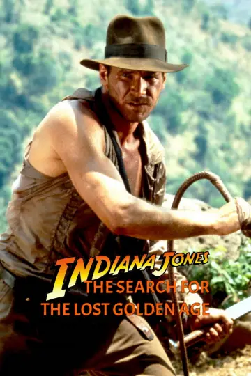 Poster to the movie "Indiana Jones: The Search for the Lost Golden Age" #1029942