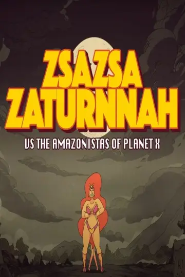 Poster to the movie "ZsaZsa Zaturnnah vs The Amazonistas of Planet X" #911587