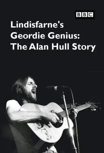 Lindisfarne's Geordie Genius: The Alan Hull Story poster