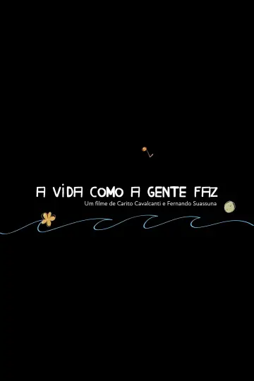 A Vida Como A Gente Faz