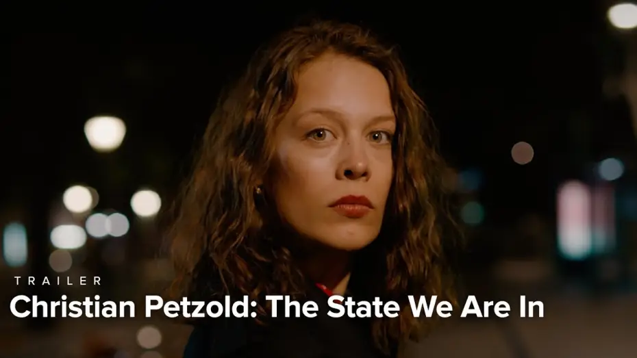 Video for the film The State I Am In — Christian Petzold: The State We Are In | Trailer | Nov. 30-Dec. 13