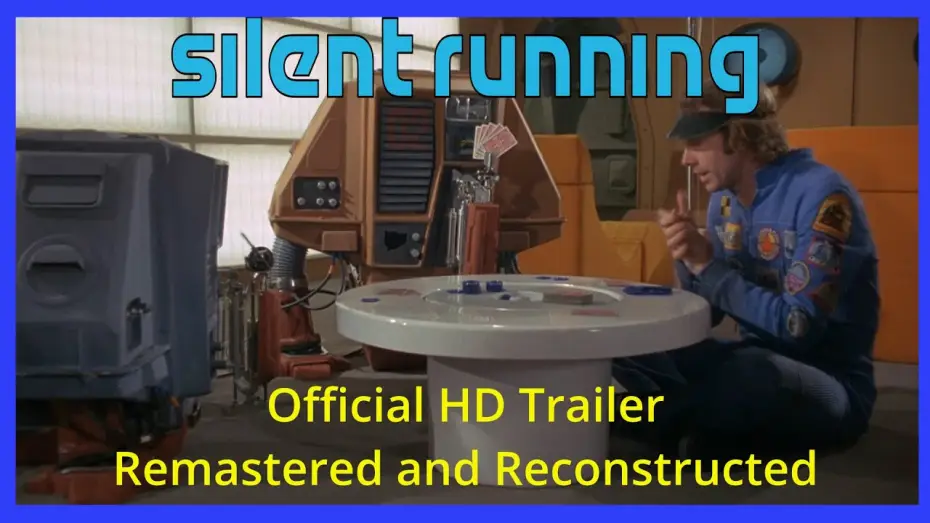 Video for the film Silent Running — Silent Running HD Trailer Remastered and Reconstructed