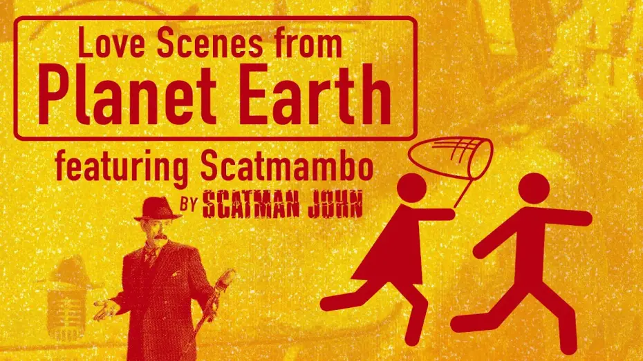 Video for the film Love Scenes from Planet Earth — Love Scenes from Planet Earth 1998 (FULL MOVIE) (ENGLISH SUBS) SCATMAMBO SCATMAN JOHN