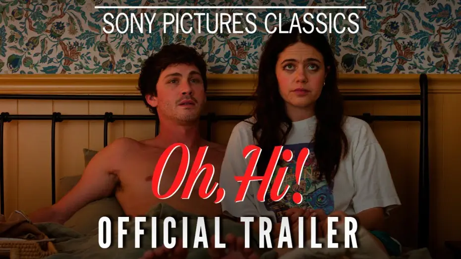 Video for the film Oh, Hi! — Official Trailer