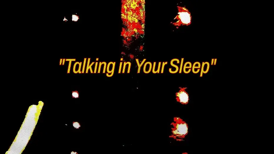 Video for the film Talking in Your Sleep — Talking in Your Sleep